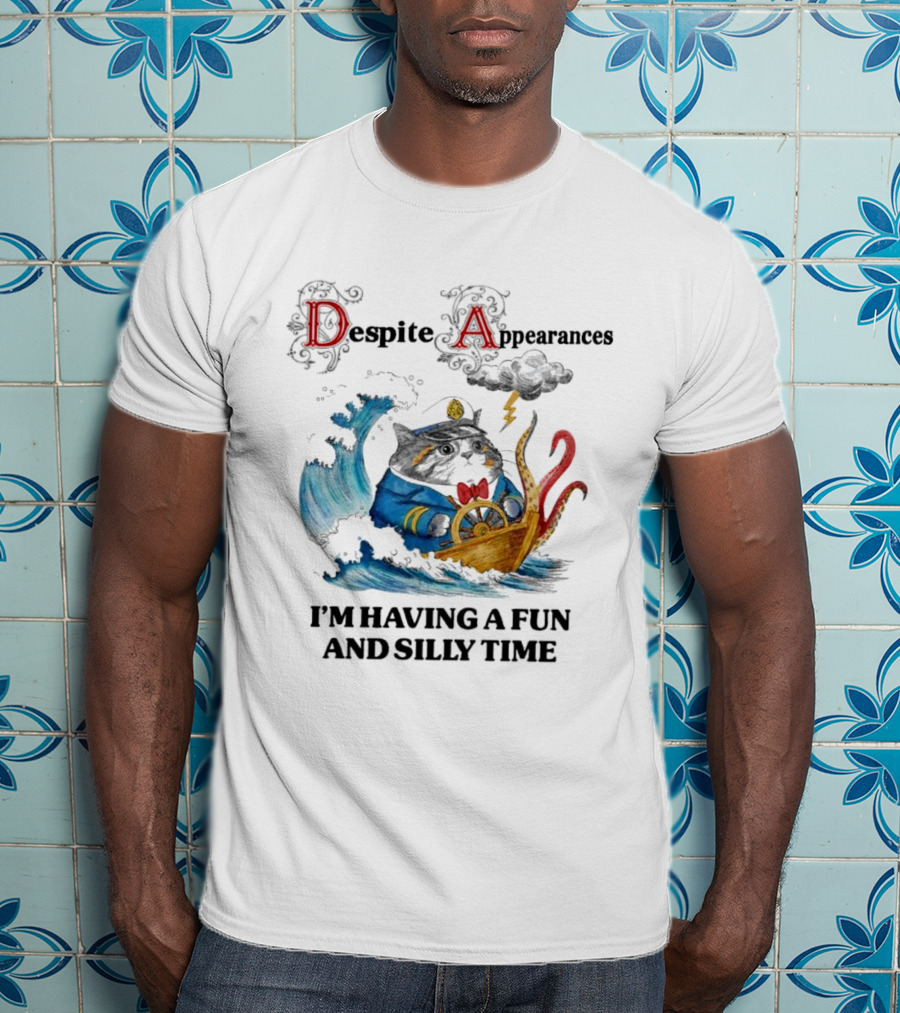 Captain Cat Navigating Stormy Seas Despite Appearances I’m Having A Fun And Silly Time T-Shirt