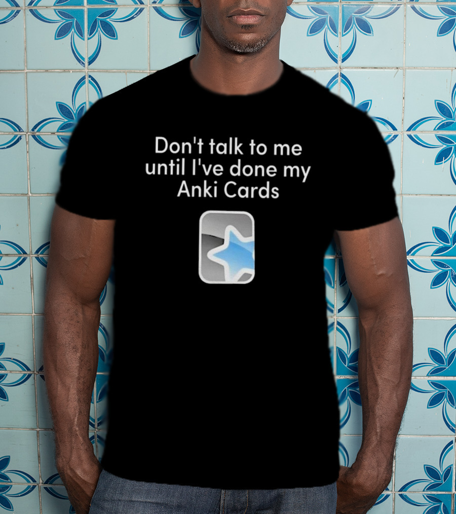 Don’t Talk To Me Until I’ve Done My Anki Cards Blue Star T-Shirt