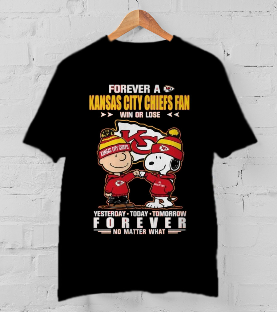 Forever A Kansas City Chiefs Fan Win Or Lose Yesterday Today Tomorrow Forever No Matter What T-Shirt