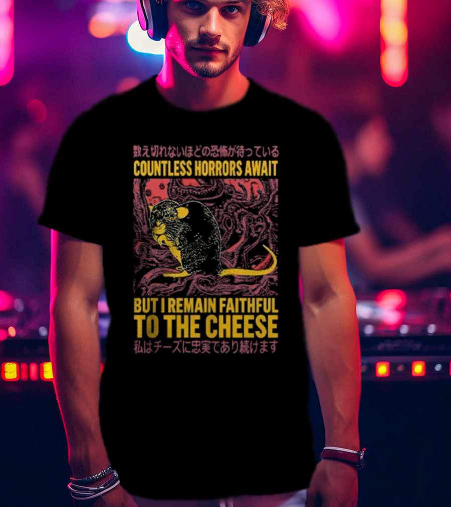 Countless Horrors Await But I Remain Faithful To The Cheese Rat Graphic With Japanese Text And Rat T-Shirt