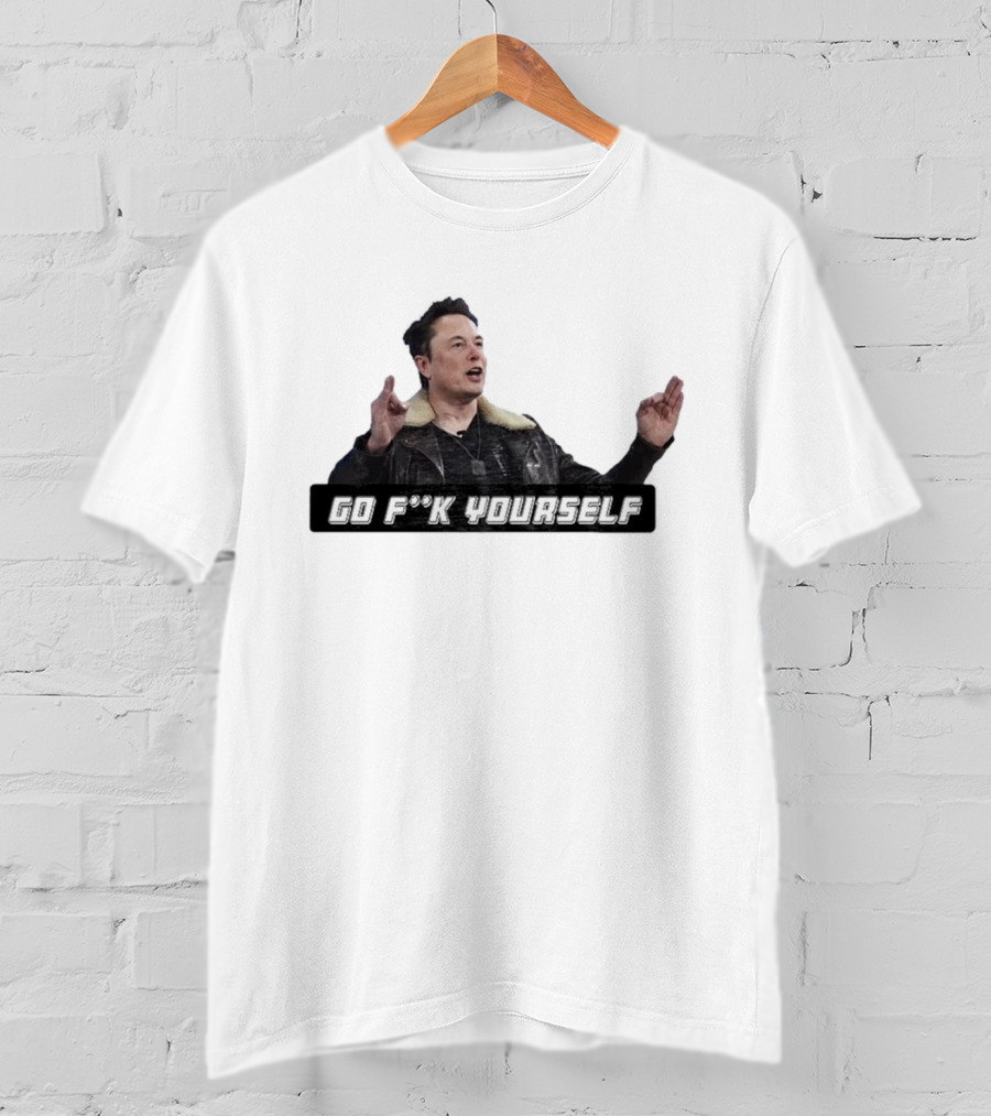 Go Fck Yourself Elon Musk Jacket Image T-Shirt