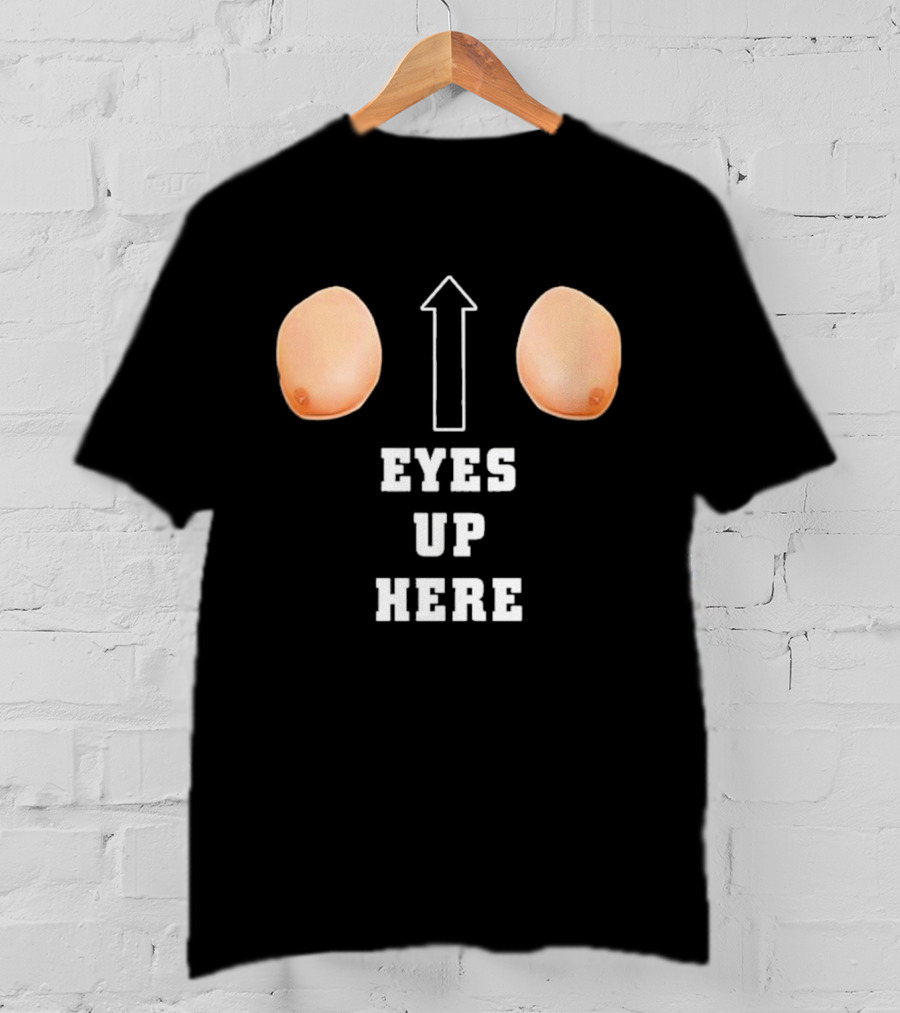 Eyes Up Here Funny Boobs Arrow Joke T-Shirt