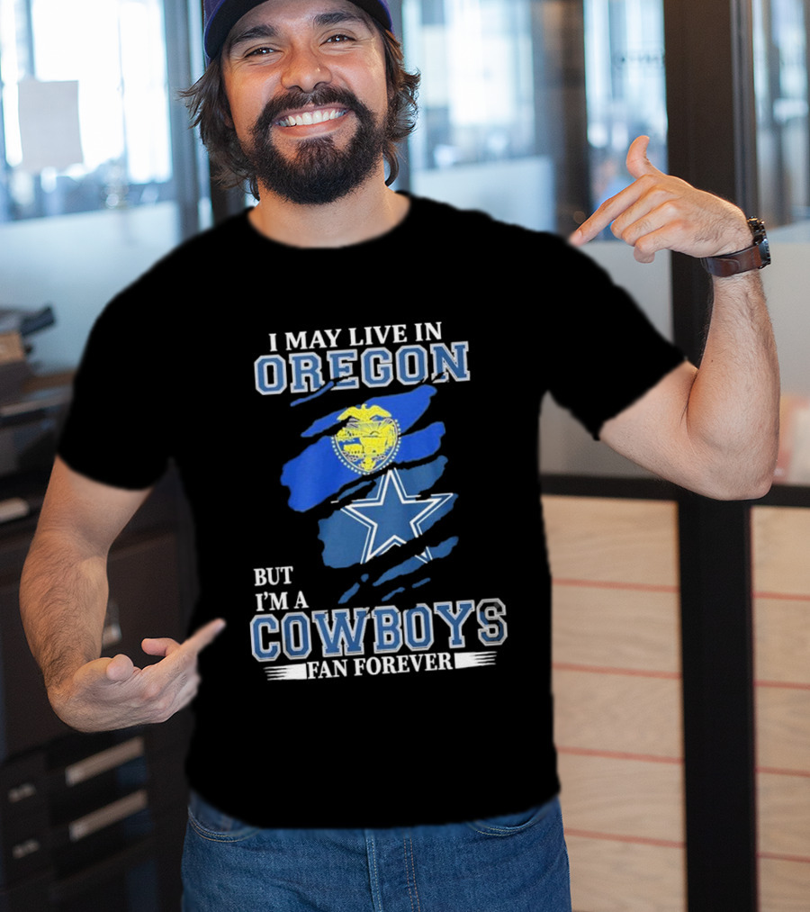 Oregon Resident Loyal To Dallas Cowboys Fan Forever NFL T-Shirt