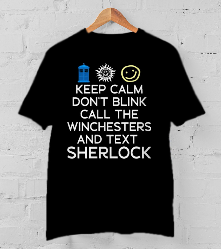 Keep Calm Don’t Blink Call The Winchesters And Text Sherlock TARDIS Anti-Possession Smiley T-Shirt
