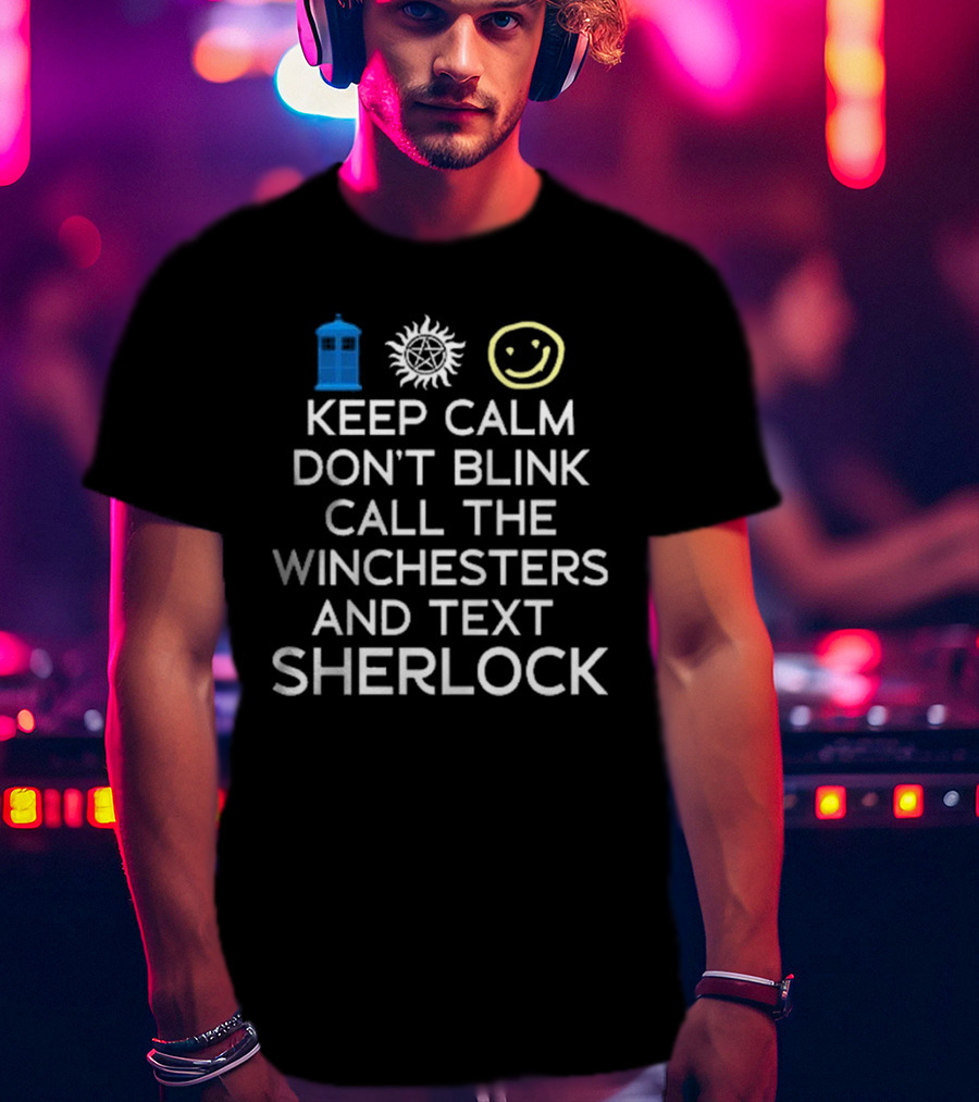 Keep Calm Don’t Blink Call The Winchesters And Text Sherlock TARDIS Anti-Possession Smiley T-Shirt