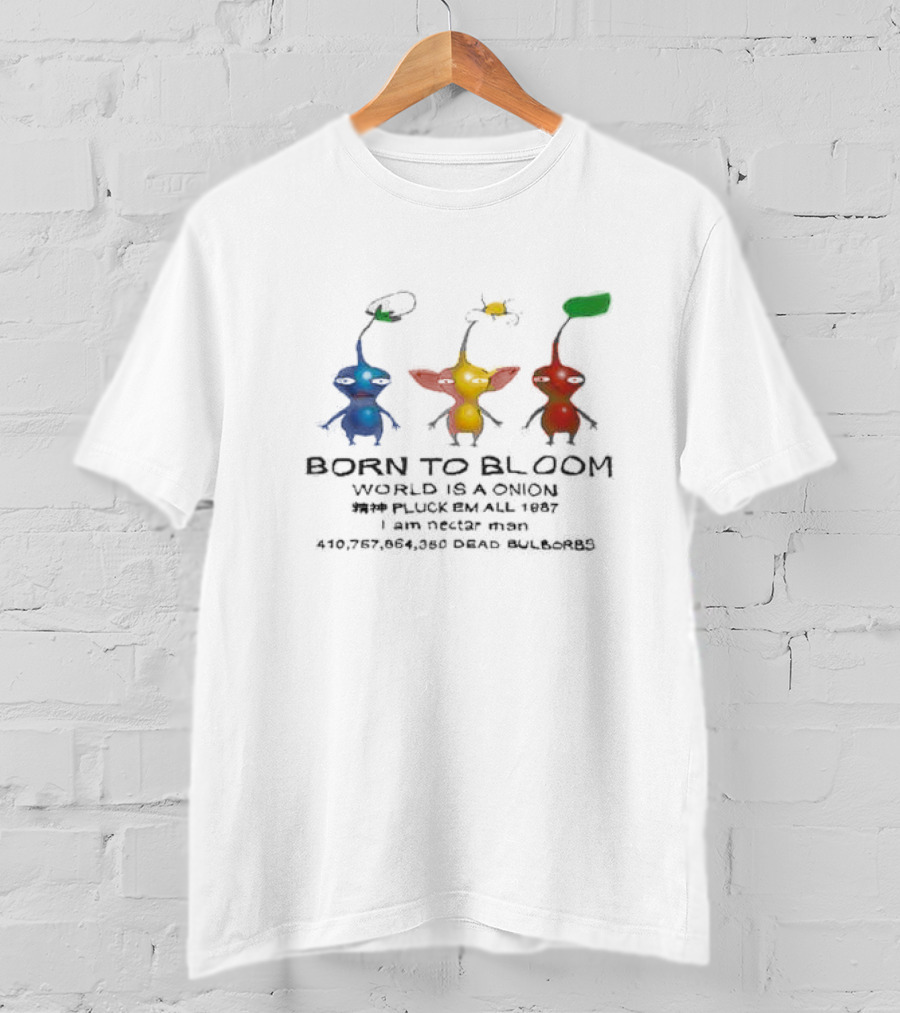 Born To Bloom World Is A Onion Pluck Em All 1987 I Am Nectar Man 410,757,864,050 Dead Bulborbs T-Shirt
