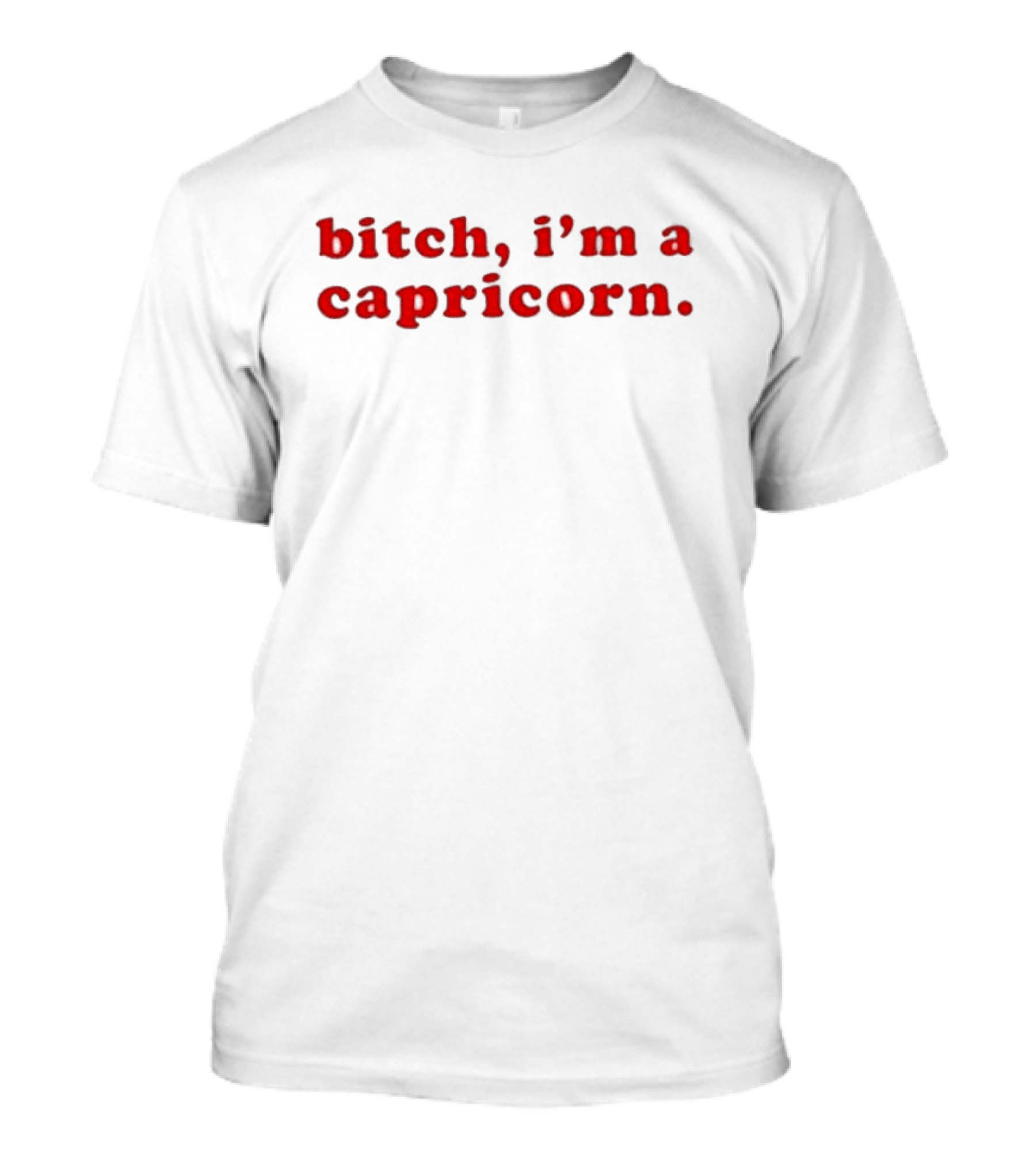 Bitch I’m A Capricorn T-Shirt