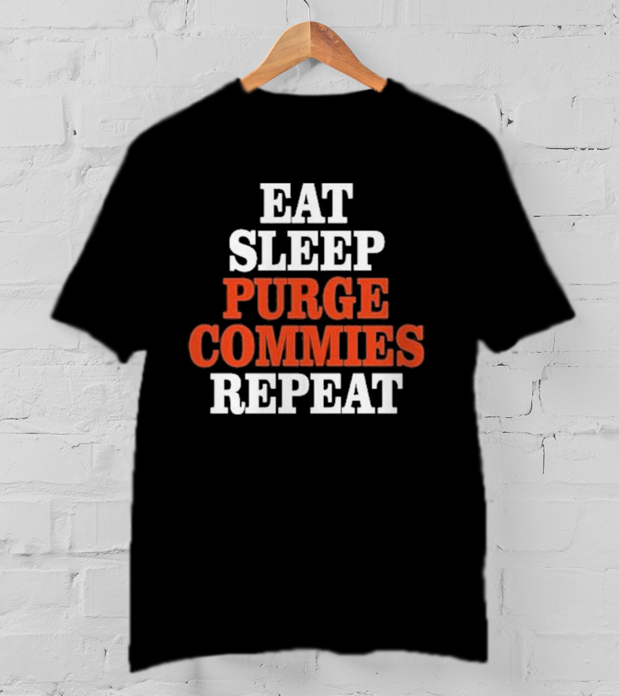 Eat Sleep Purge Commies Repeat Anti Communist T-Shirt