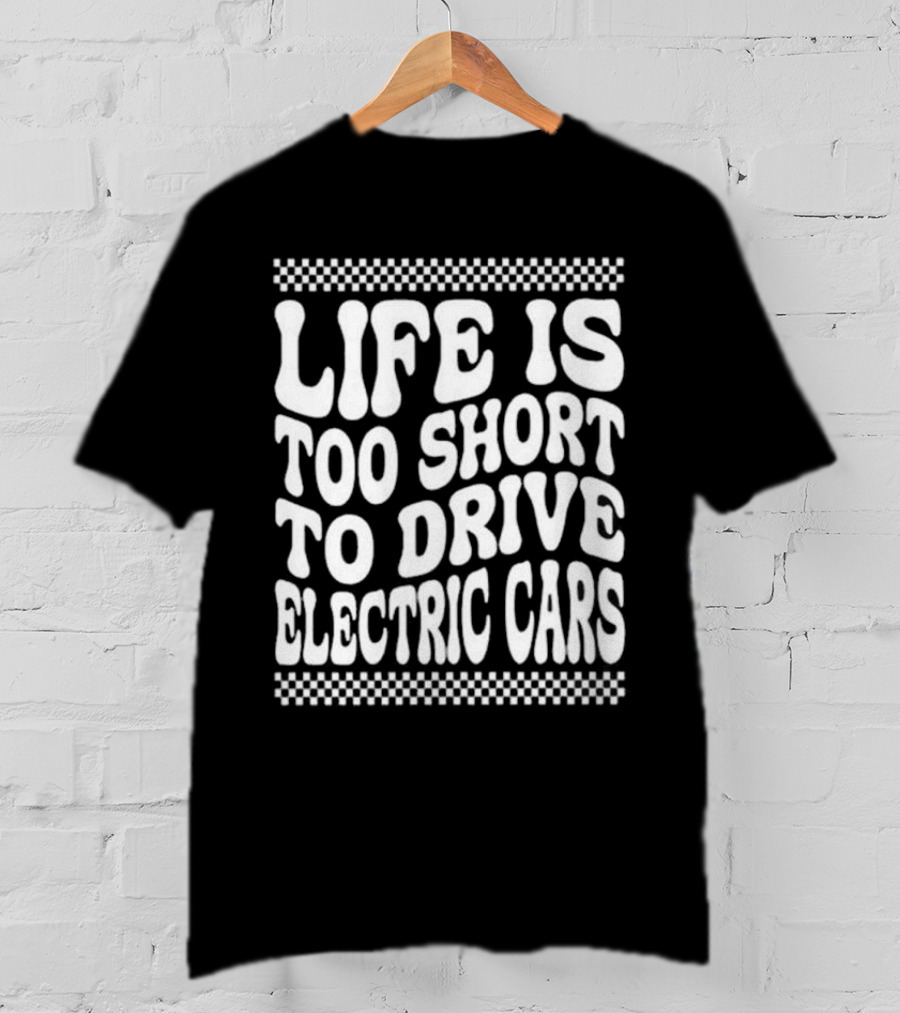 Life Is Too Short To Drive Electric Cars Retro Checkerboard T-Shirt