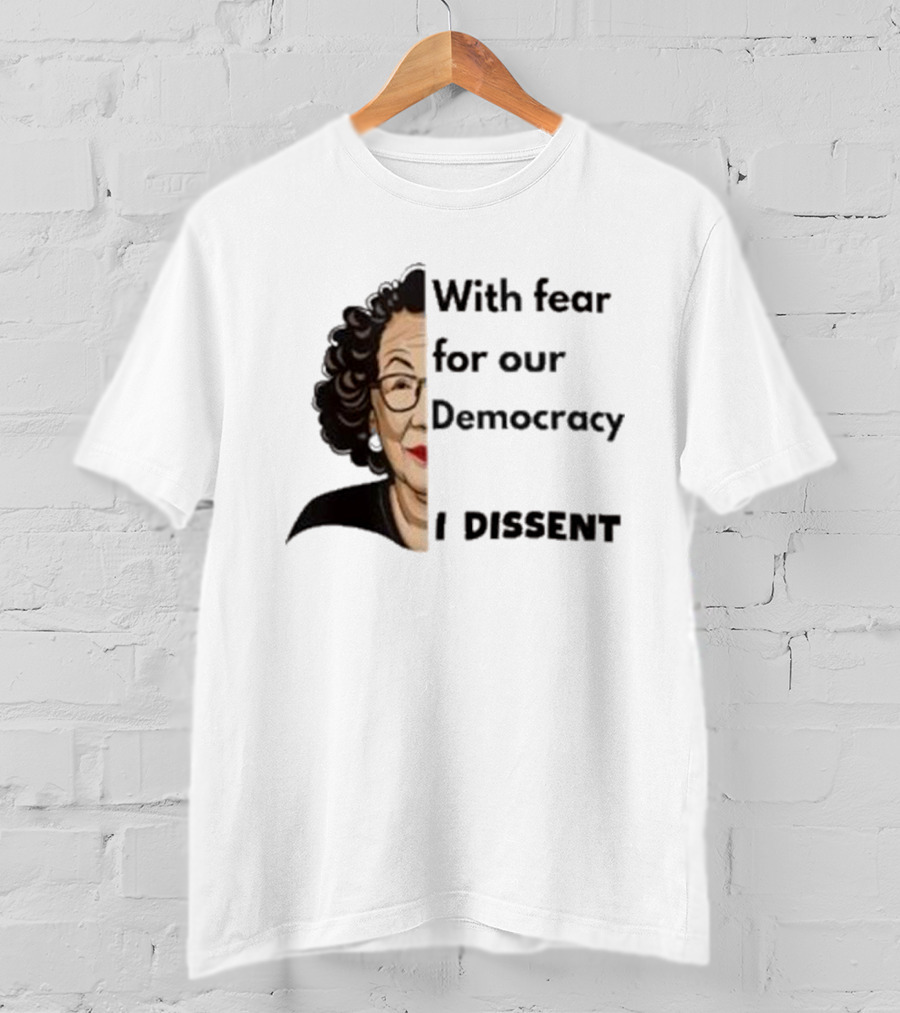 Respectfully Dissent Justice Sotomayor With Fear For Our Democracy I Dissent T-Shirt