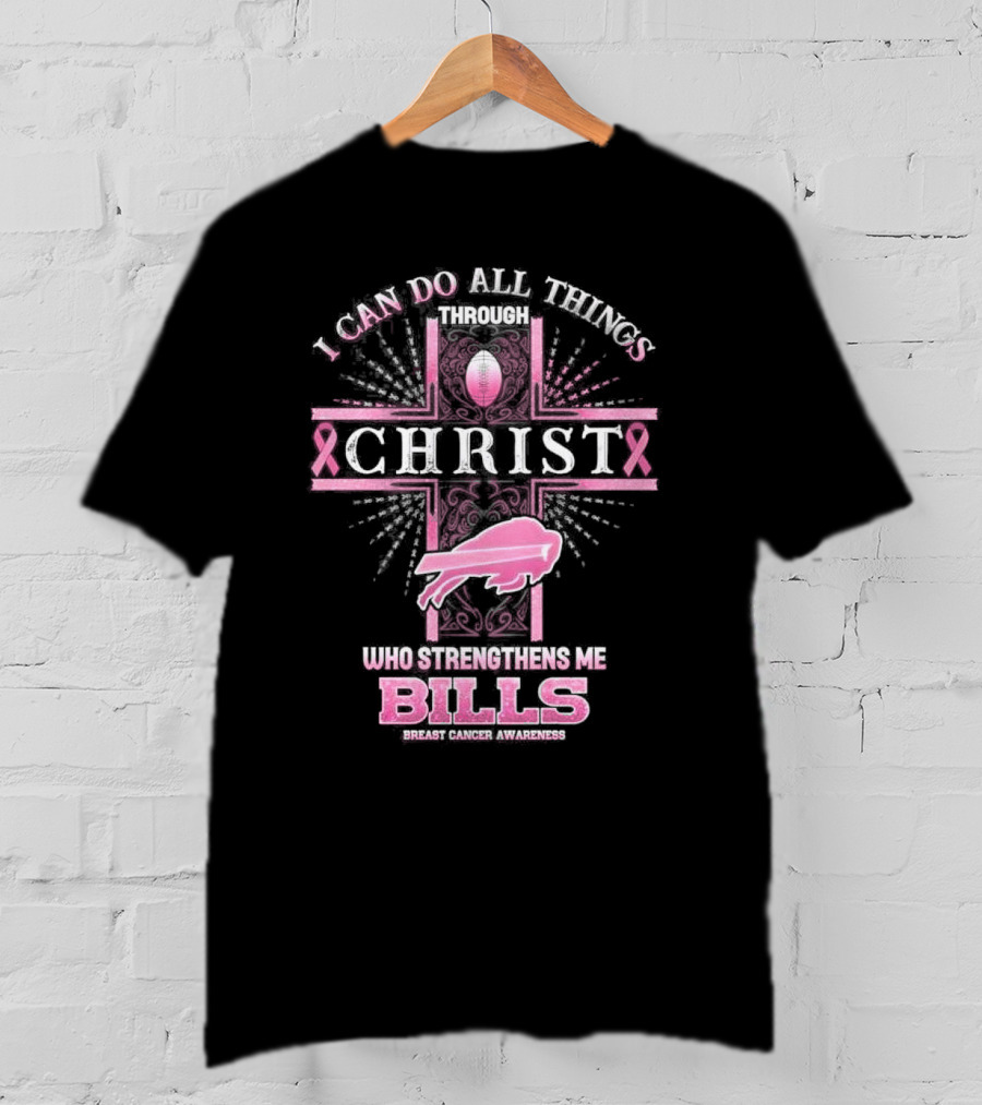 Buffalo Bills Breast Cancer Awareness I Can Do All Things Through Christ Who Strengthens Me With Pink Ribbon And Football Cross T-Shirt