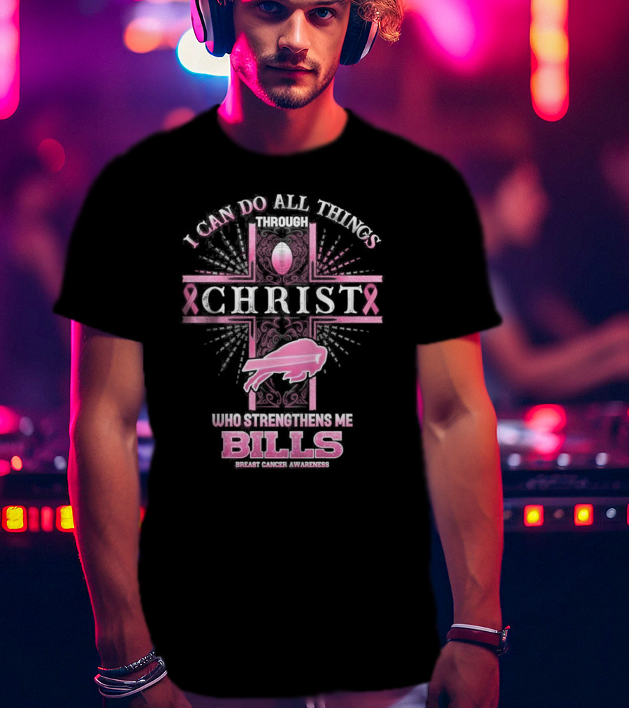 Buffalo Bills Breast Cancer Awareness I Can Do All Things Through Christ Who Strengthens Me With Pink Ribbon And Football Cross T-Shirt