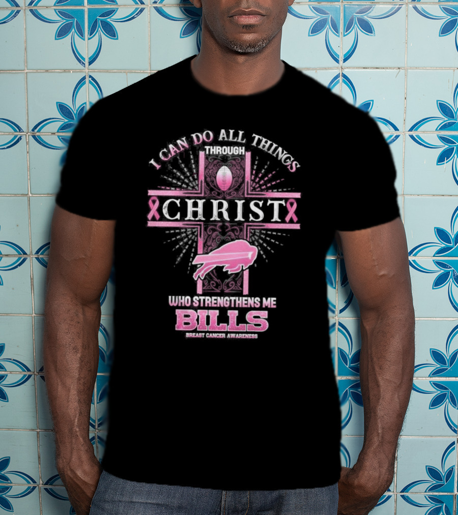 Buffalo Bills Breast Cancer Awareness I Can Do All Things Through Christ Who Strengthens Me With Pink Ribbon And Football Cross T-Shirt