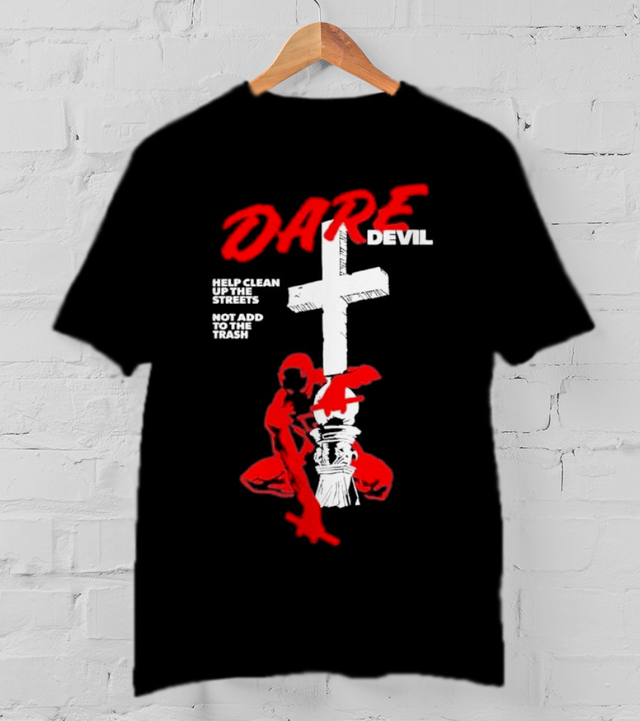 Dare Devil Help Clean Up The Streets Not Add To The Trash Cross T-Shirt