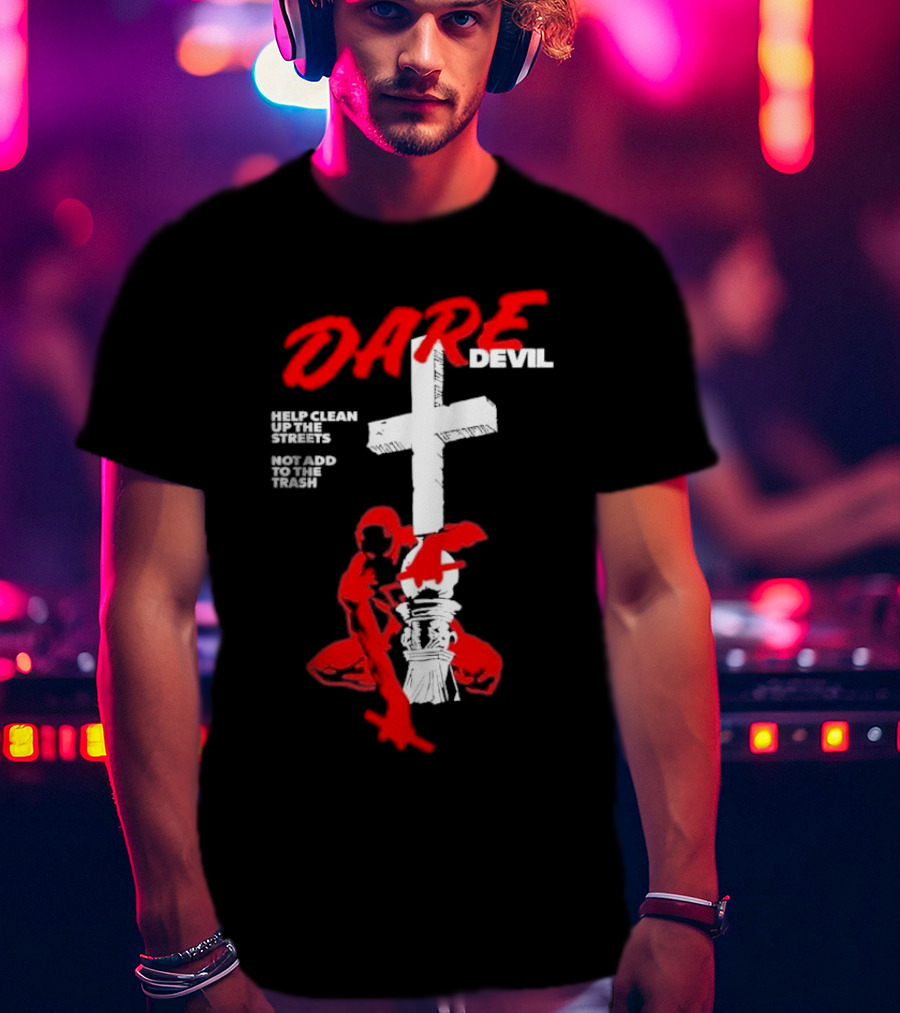 Dare Devil Help Clean Up The Streets Not Add To The Trash Cross T-Shirt