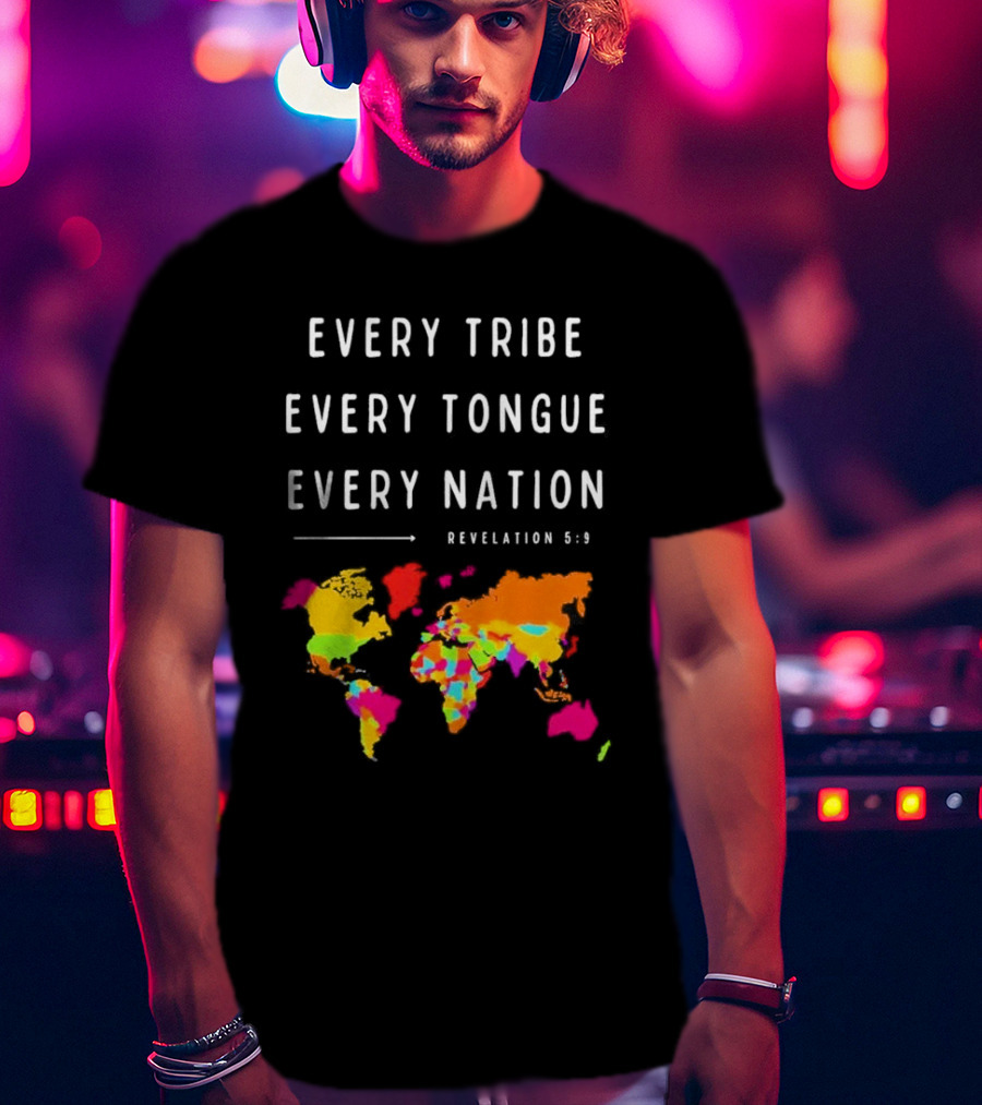 Every Tribe Every Tongue Every Nation Revelation 5:9 Colorful World Map T-Shirt
