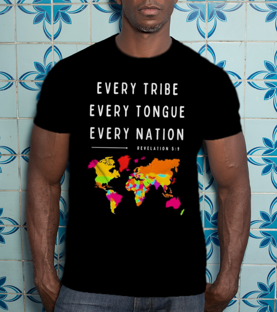 Every Tribe Every Tongue Every Nation Revelation 5:9 Colorful World Map T-Shirt