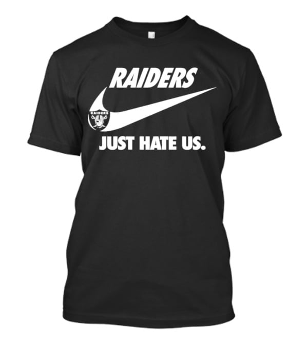Raiders Just Hate Us T-Shirt