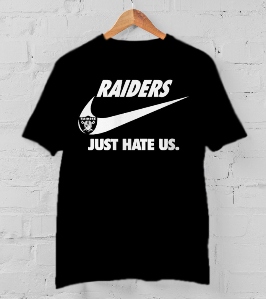 Raiders Just Hate Us T-Shirt