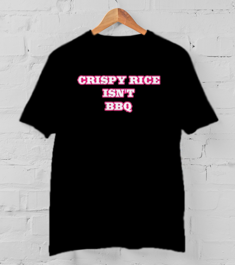 CRISPY RICE ISN’T BBQ Text Bold Pink And White T-Shirt