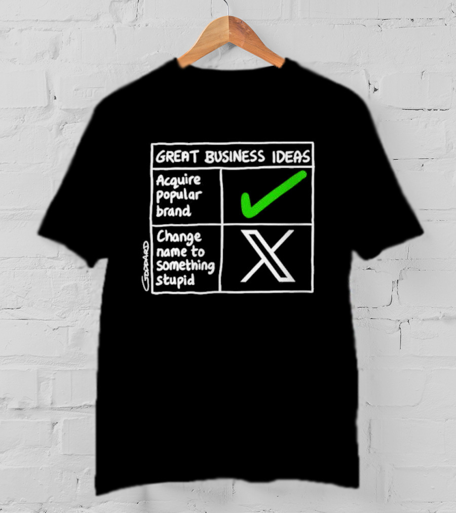 Great Business Ideas Acquire Popular Brand Change Name To X Something Stupid T-Shirt