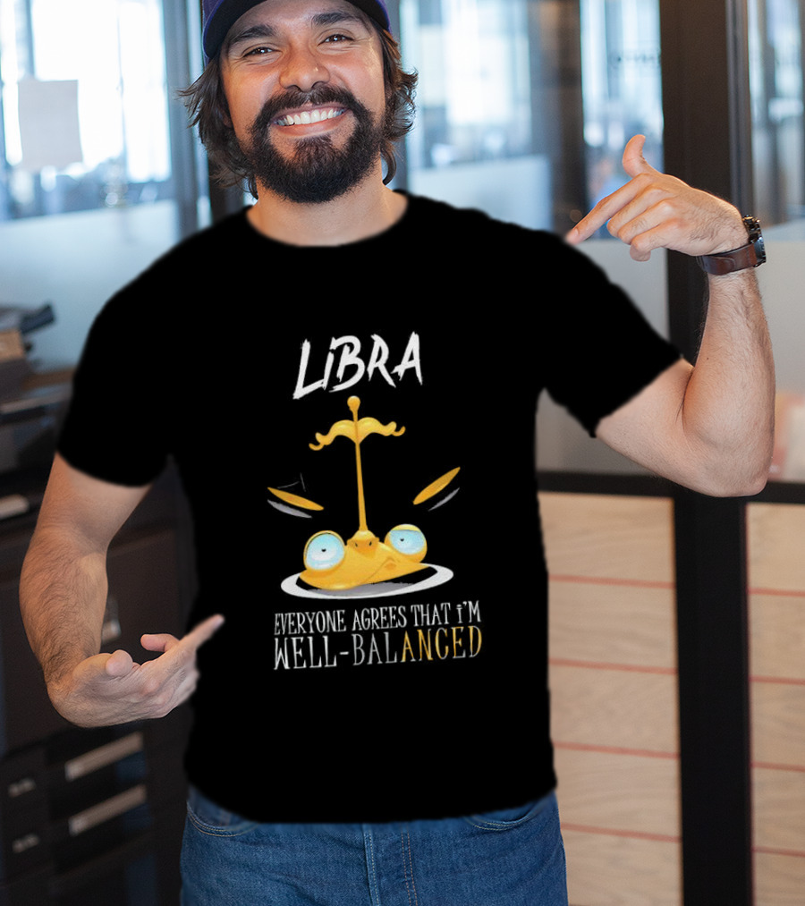 Libra Everyone Agrees That I’m Well Balanced Scales And Eyes T-Shirt