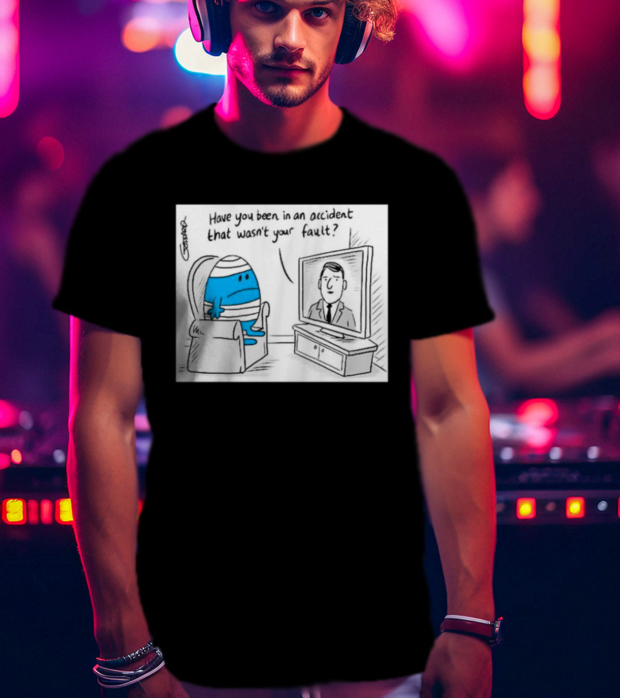 Mr Bump Watching TV Have You Been In An Accident That Wasn’t Your Fault T-Shirt