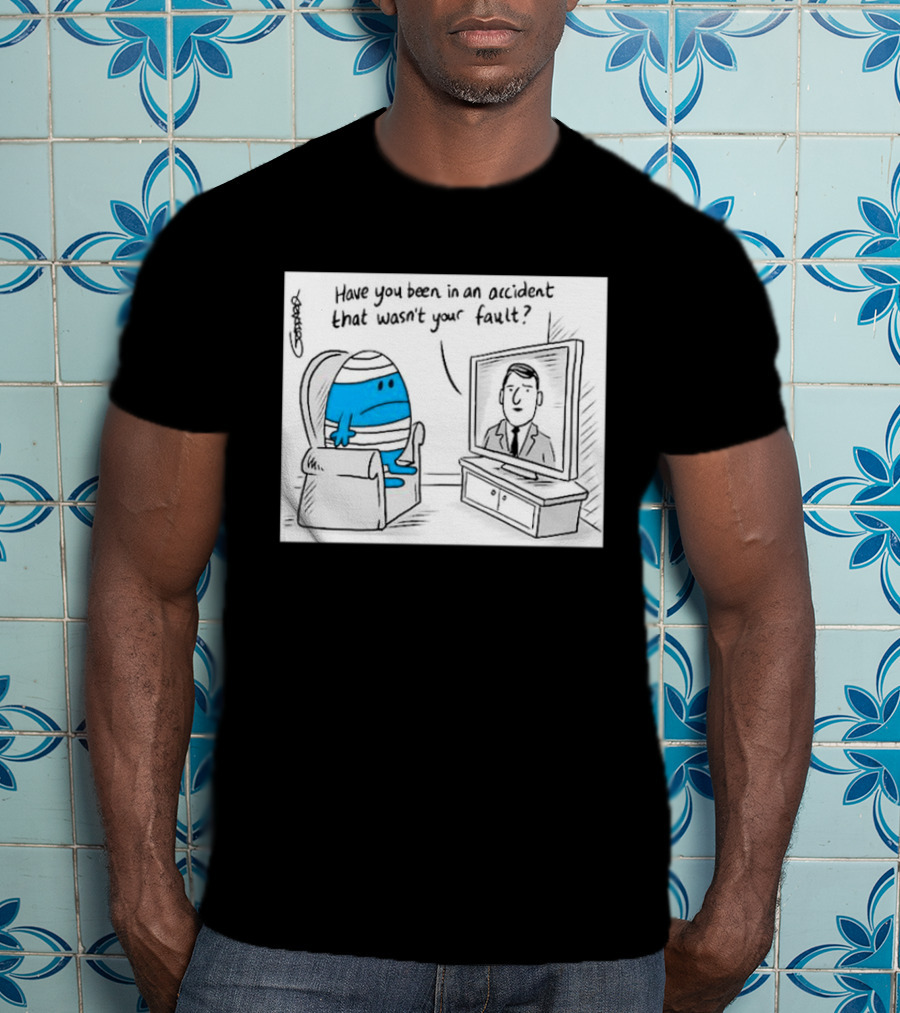 Mr Bump Watching TV Have You Been In An Accident That Wasn’t Your Fault T-Shirt