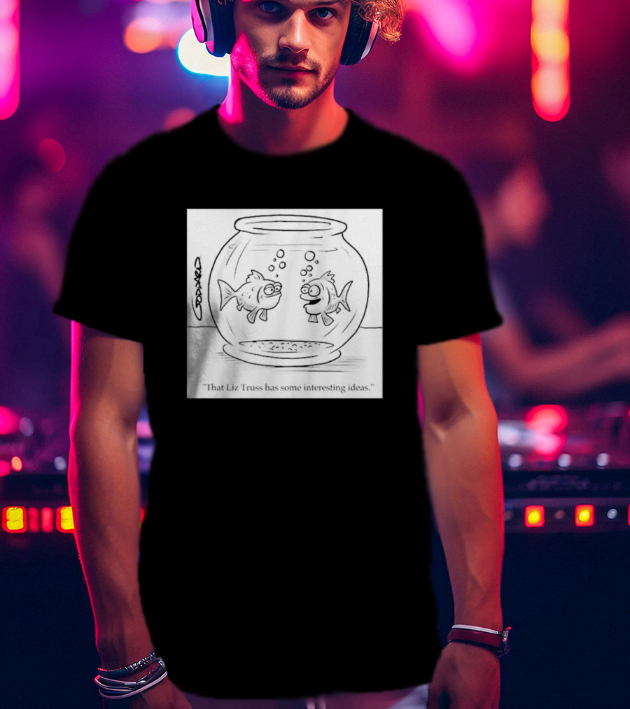 That Liz Truss Has Some Interesting Ideas Goldfish Cartoon T-Shirt