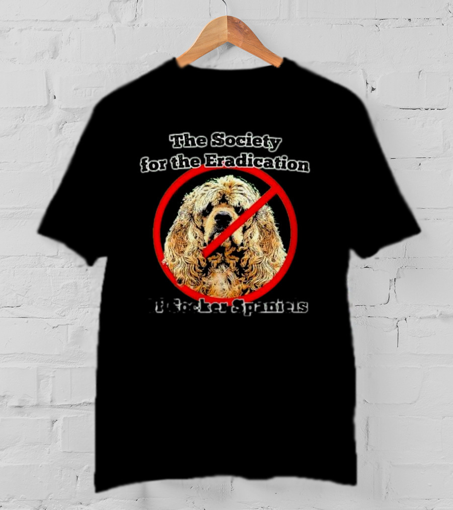 The Society For The Eradication Of Cocker Spaniels T-Shirt