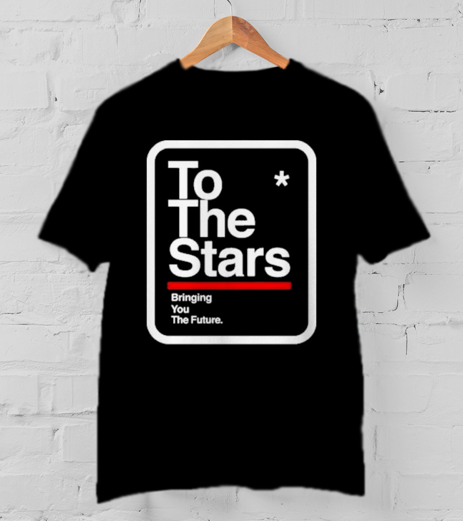 To The Stars Bringing You The Future T-Shirt