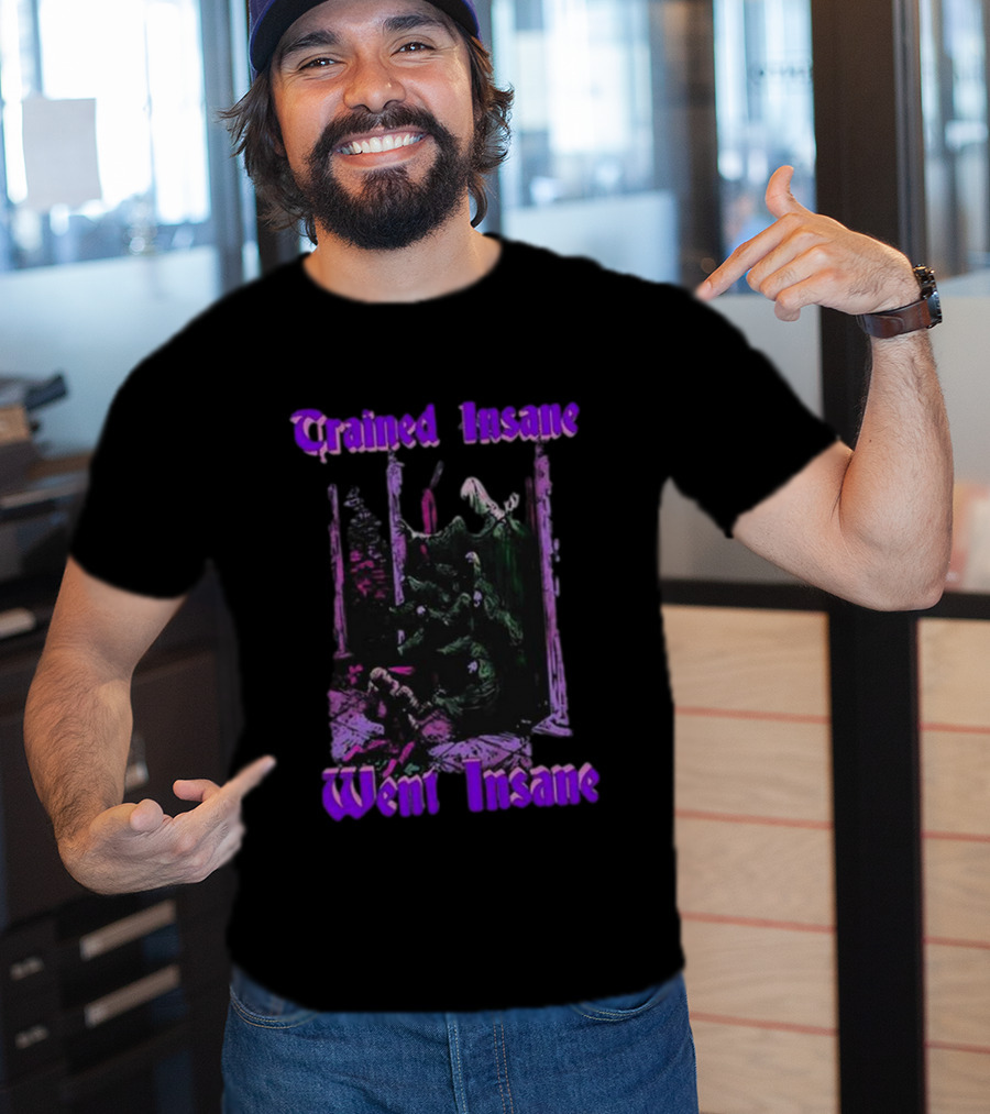 Trained Insane Went Insane Purple Gothic Horror Scene T-Shirt