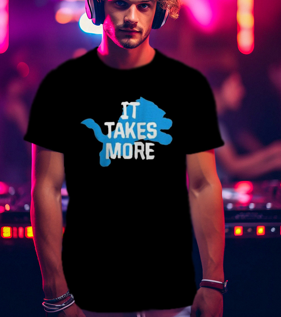 It Takes More Detroit Lions One Pride NFL T-Shirt