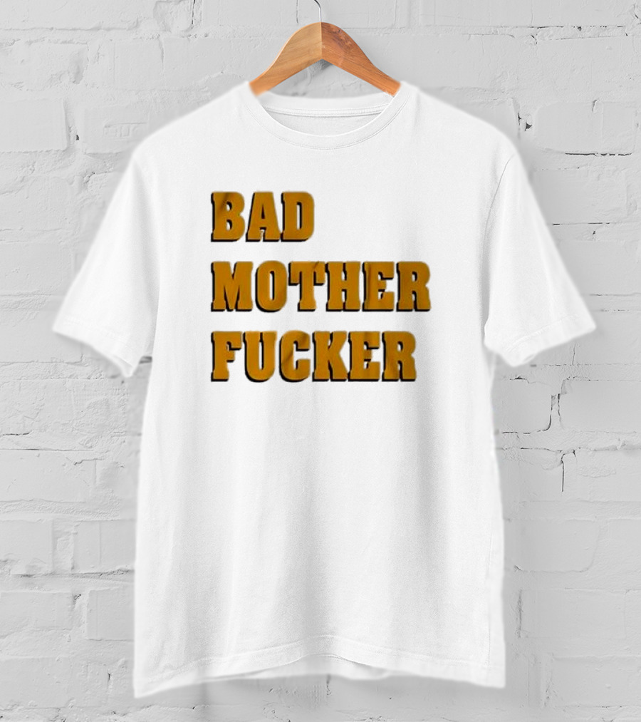 Bad Mother Fucker T-Shirt