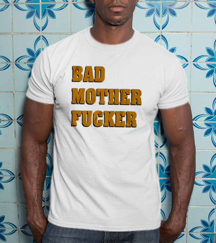 Bad Mother Fucker T-Shirt