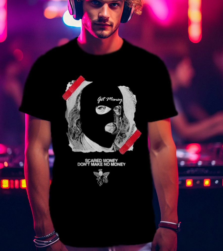 Get Money Scared Money Don't Make No Money Benjamin Franklin Mask T-Shirt