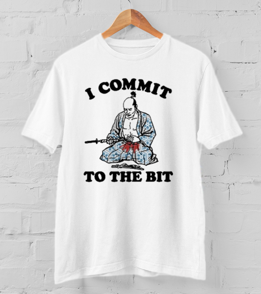 I Commit To The Bit Samurai Warrior Determination T-Shirt