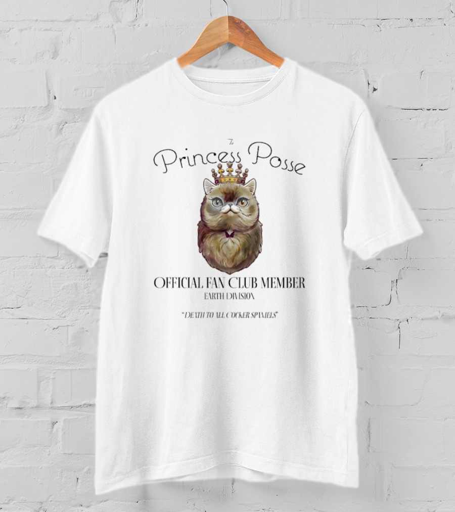 The Princess Posse Official Fan Club Member Earth Division Cat With Crown Death To All Cocker Spaniels T-Shirt