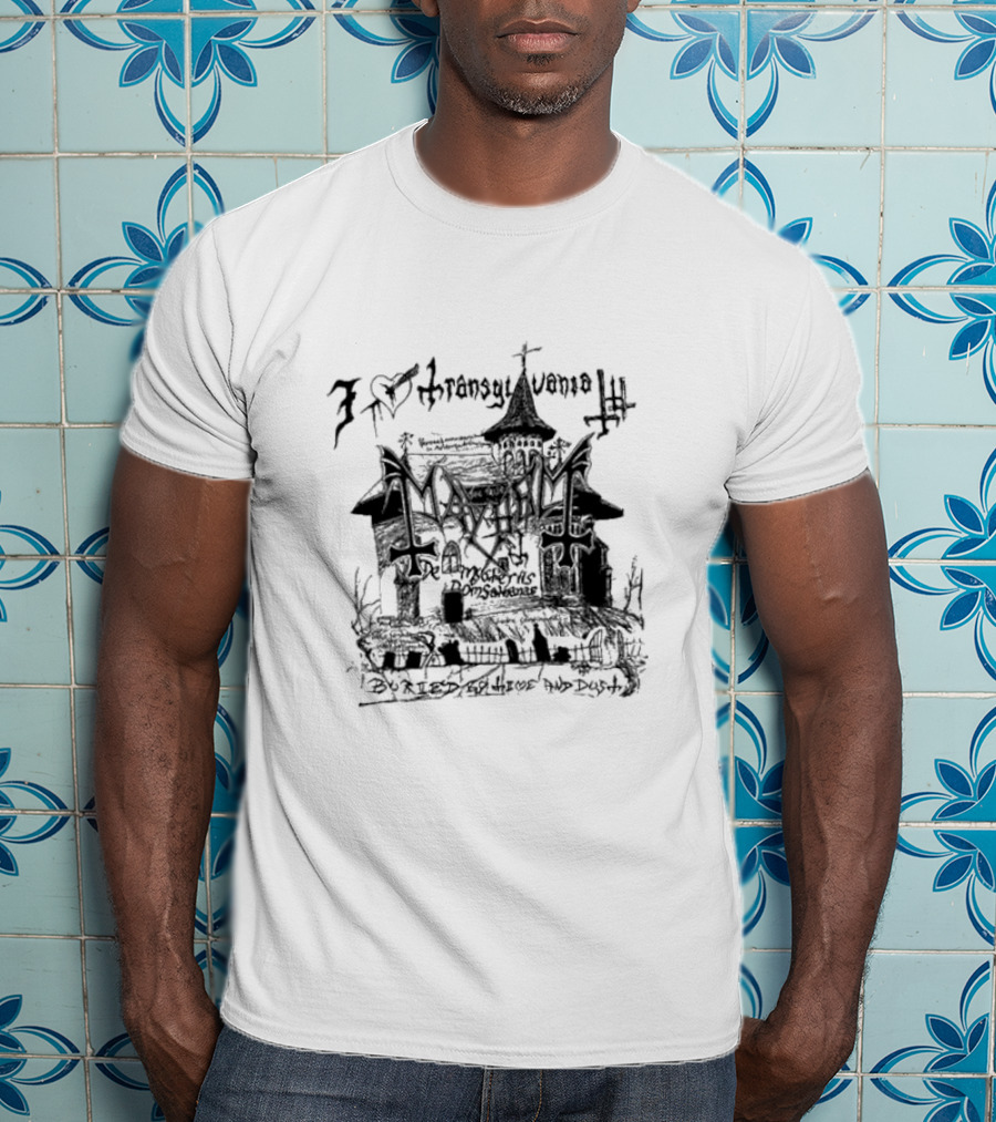 I Love Transylvania Mayhem Buried By Time And Dust T-Shirt
