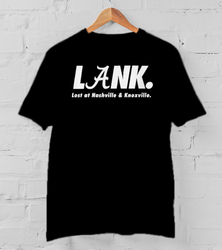 Alabama Crimson Tide L.A.N.K. Lost At Nashville And Knoxville T-Shirt