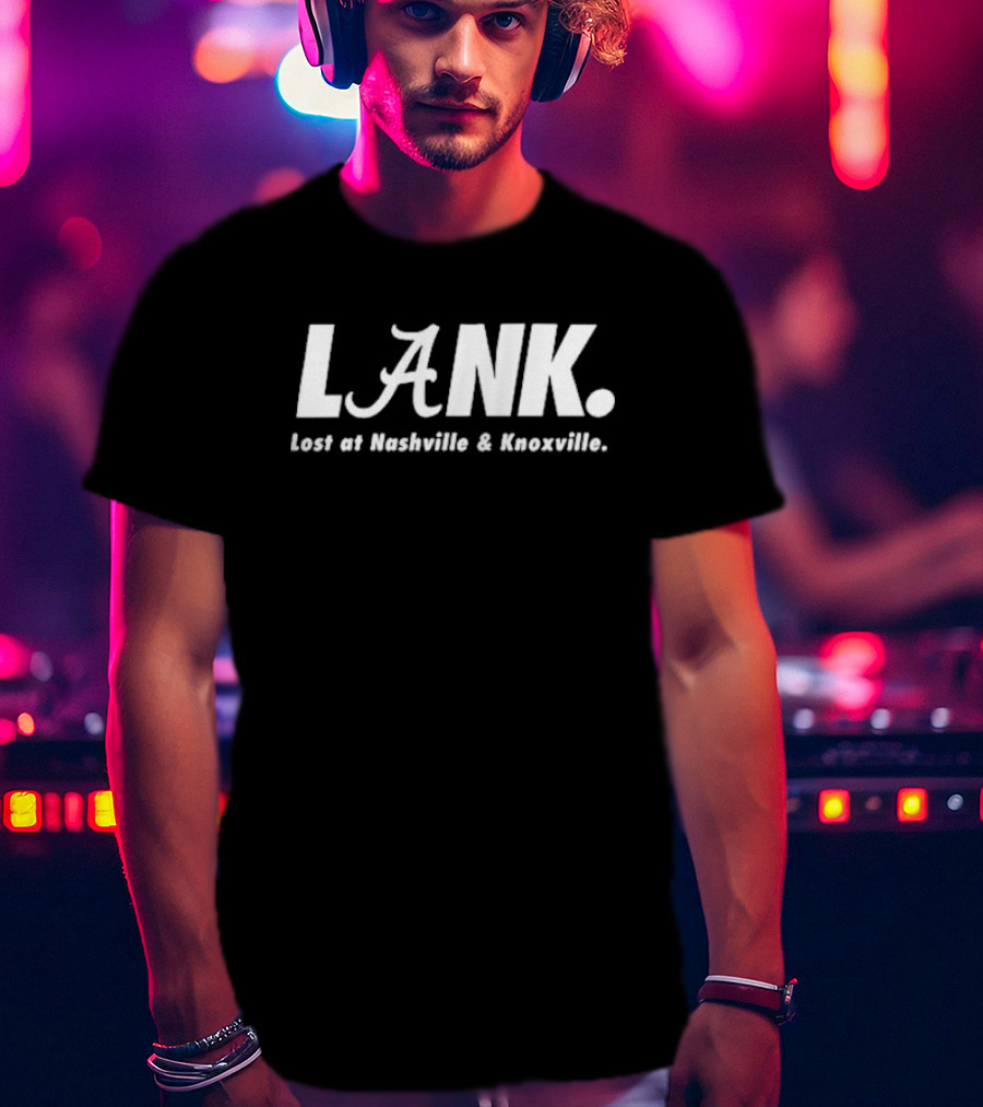 Alabama Crimson Tide L.A.N.K. Lost At Nashville And Knoxville T-Shirt