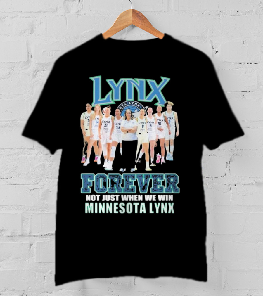 Minnesota Lynx Forever Not Just When We Win Team Unity T-Shirt