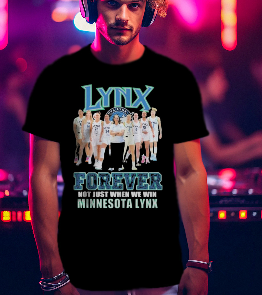 Minnesota Lynx Forever Not Just When We Win Team Unity T-Shirt