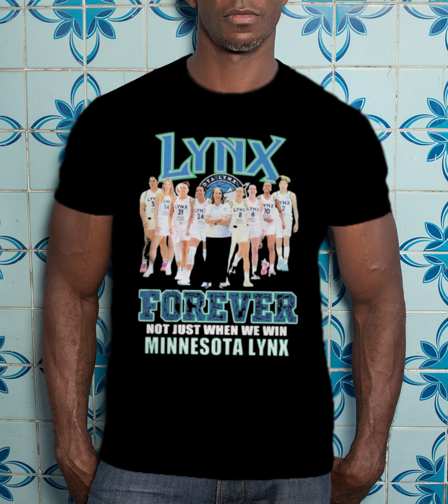 Minnesota Lynx Forever Not Just When We Win Team Unity T-Shirt