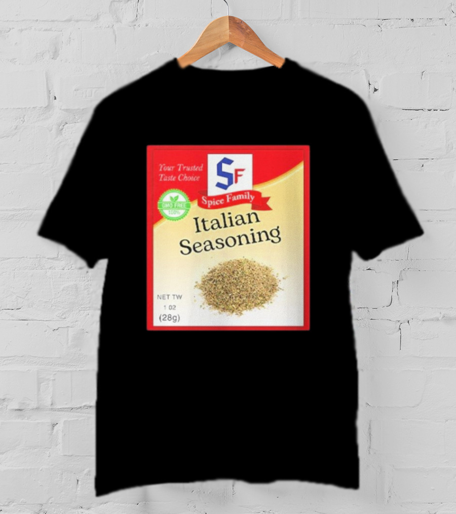 Spice Family Italian Seasoning Your Trusted Taste Choice 28g GMO Free T-Shirt