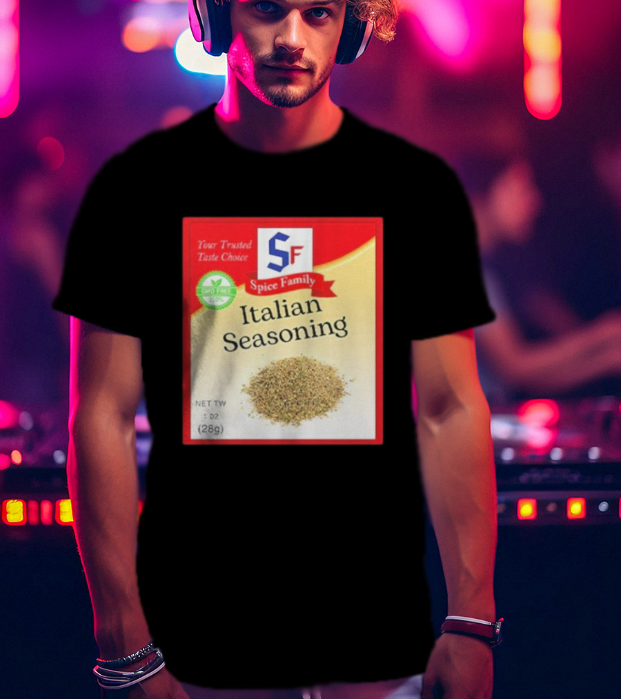 Spice Family Italian Seasoning Your Trusted Taste Choice 28g GMO Free T-Shirt