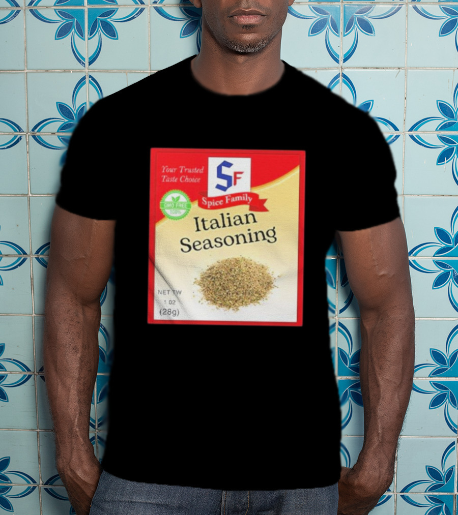 Spice Family Italian Seasoning Your Trusted Taste Choice 28g GMO Free T-Shirt