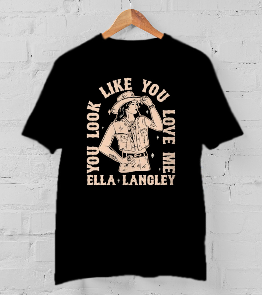 Ella Langley You Look Like You Love Me Western Cowgirl T-Shirt