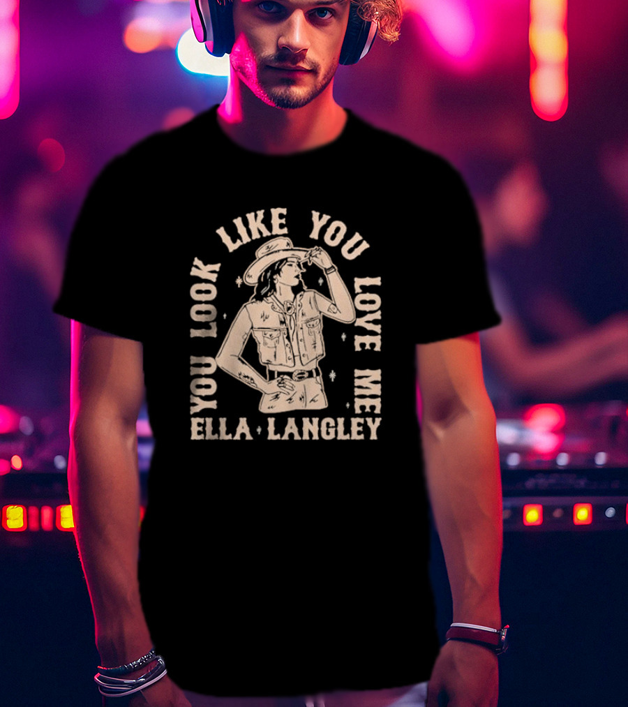 Ella Langley You Look Like You Love Me Western Cowgirl T-Shirt