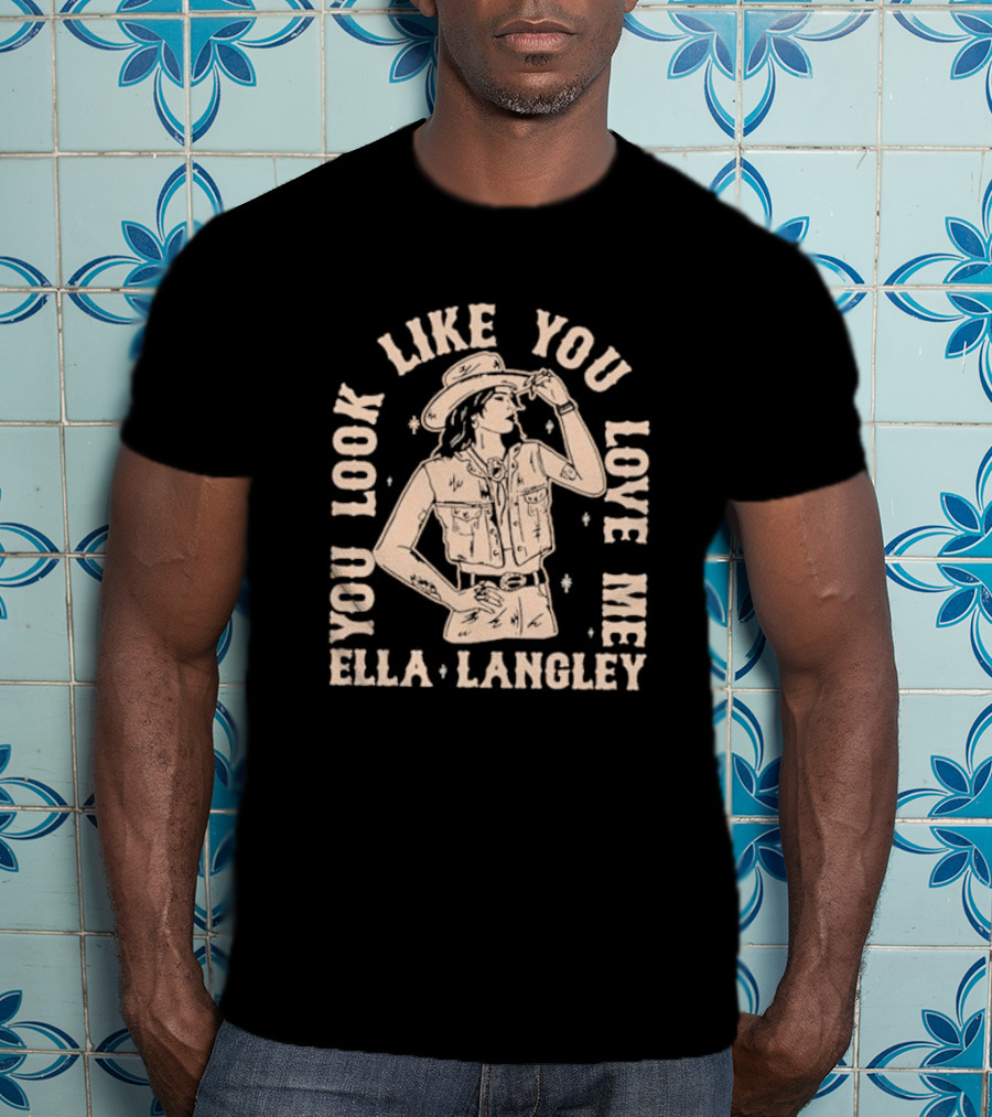 Ella Langley You Look Like You Love Me Western Cowgirl T-Shirt